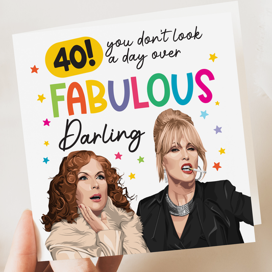 Funny 40th birthday card, Ab Fab