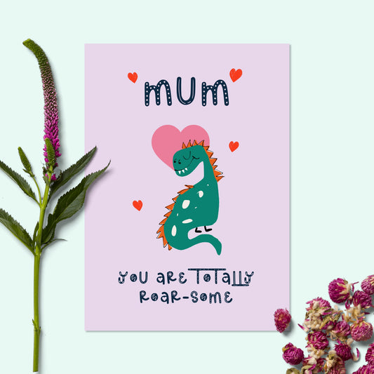 Mother's Day Card - Mum you are Totally Roar-some