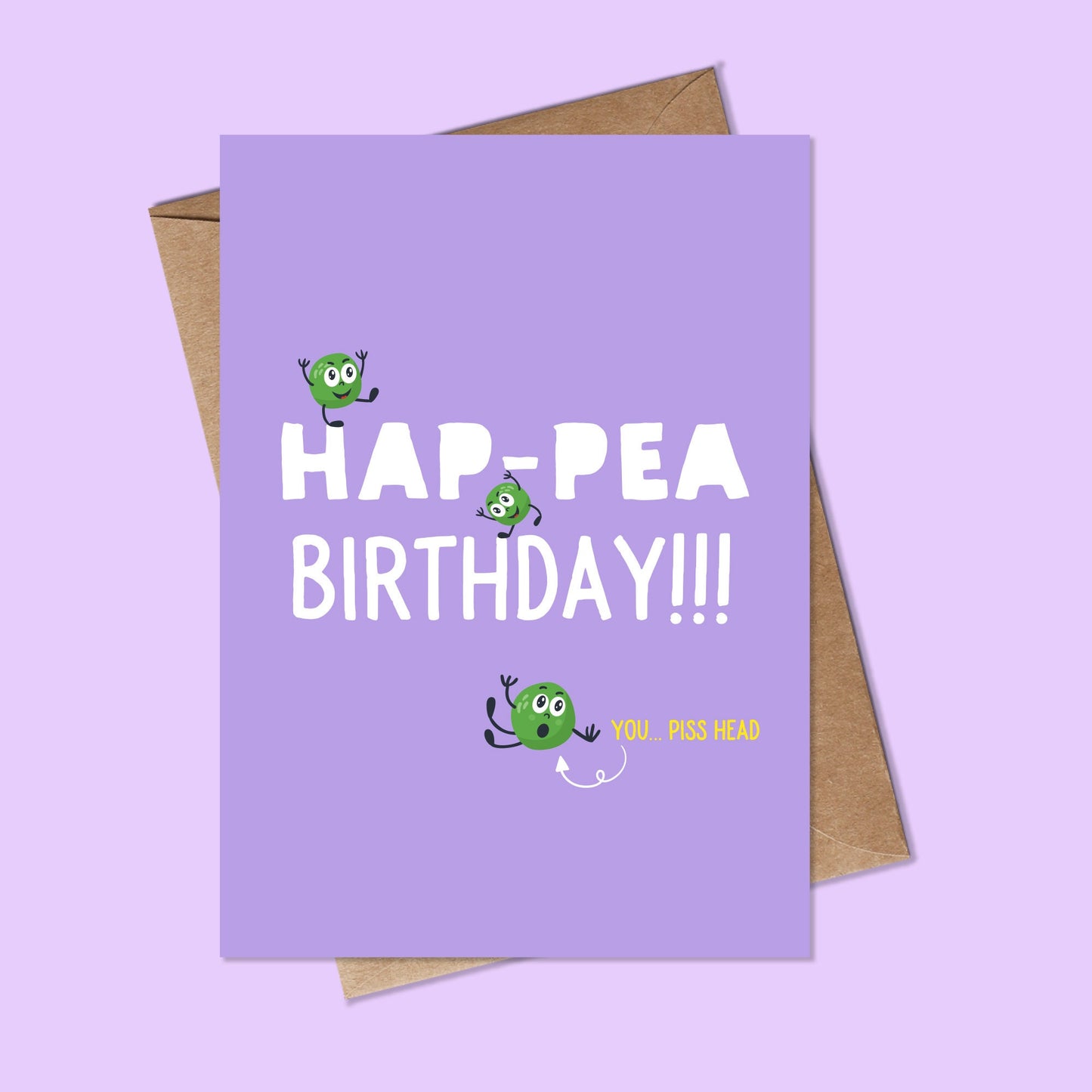 Hap-PEA Birthday Piss Head- Funny Birthday card - card for him, For her, Sister, Brother, Mum Dad, Friend