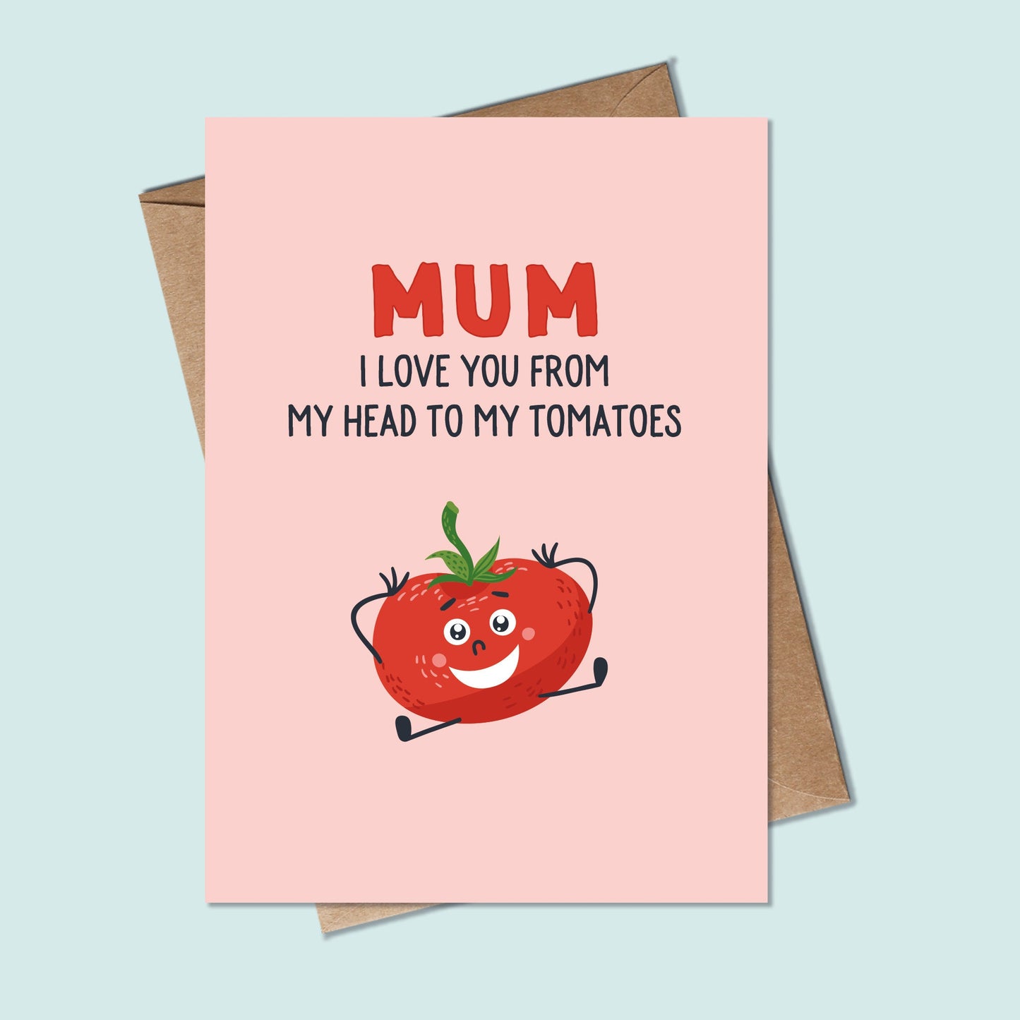 Mum Love you from my head to my tomatoes - Funny Birthday card Mum, Funny Mother's Day card - Mum