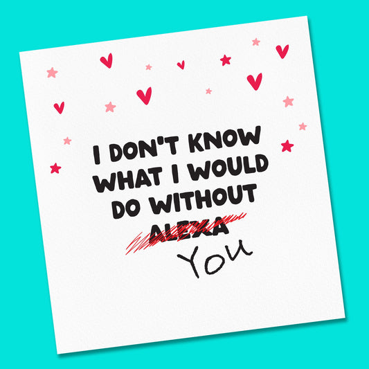 Funny Valentines Alexa Card, Valentines Card for Boyfriend, Girlfriend, Husband, Wife, him, her, reduced card, Funny card