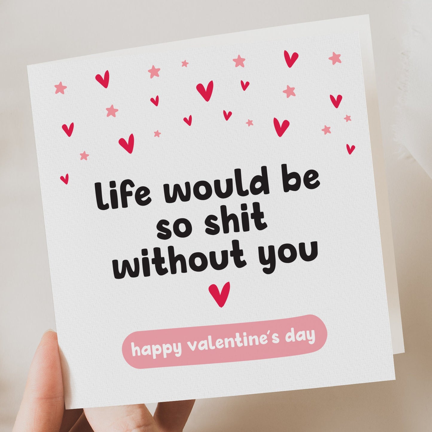 Valentines day Card | Funny Valentines Card | Husband, Wife, Girlfriend , Boyfriend Life would be shit without you