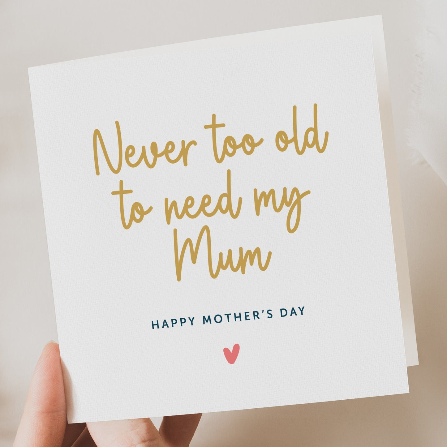 Mothers Day Card, Never Too Old To Need Mum, Mu, For Mum, Mother's Day Gift, Birthday Card, For Her, Mummy