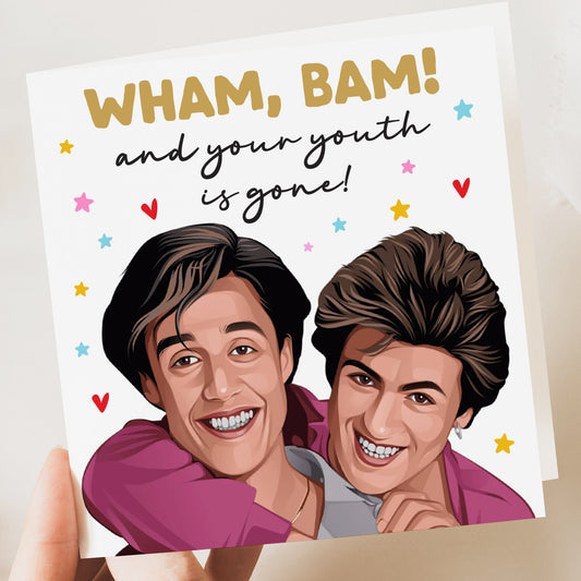 Funny Birthday Card, Wham Bam And Your Youth Is Gone, George Micheal, Andrew Ridgley, Old Card, Funny Age Card, Sarcastic Card, Rude Card