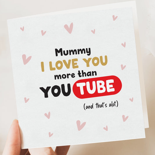 Mummy I love you more than Youtube, funny Mothers day card, Birthday card mum, mummy mother’s day card, card from daughter, son, nana