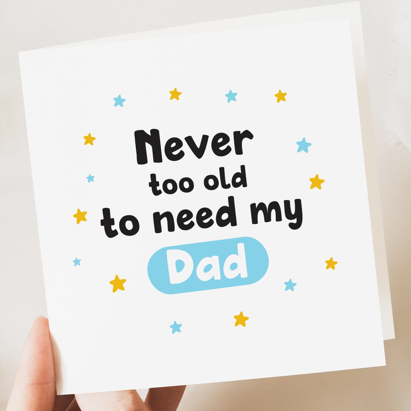 Never too old to need my dad - Fathers day Card - Personalised Card Father's Day, Father's Day Gift, Son, Daughter