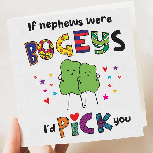 Funny Nephew Birthday Card - If Nephew Were Bogeys, I'd Pick You, I'd Pick You, Silly card for Birthday